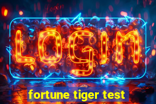 fortune tiger test