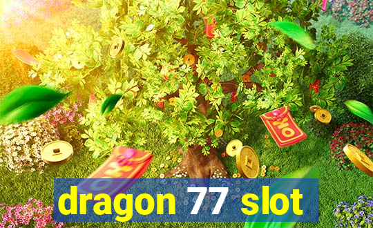 dragon 77 slot