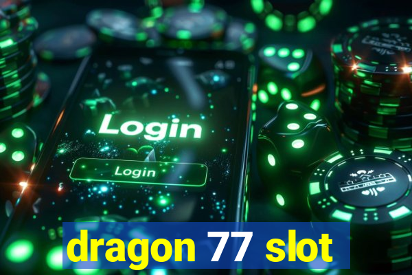 dragon 77 slot