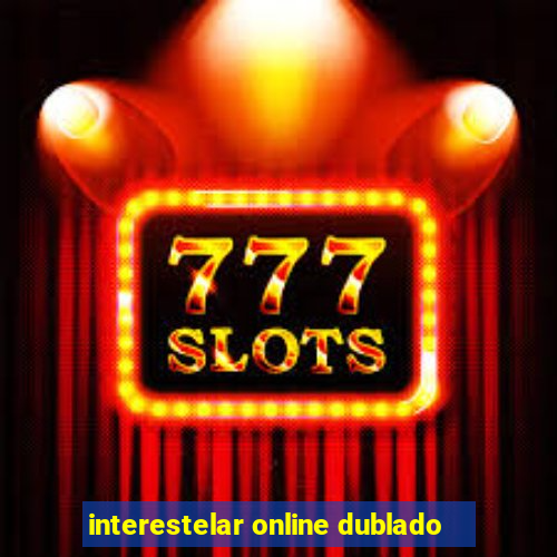 interestelar online dublado