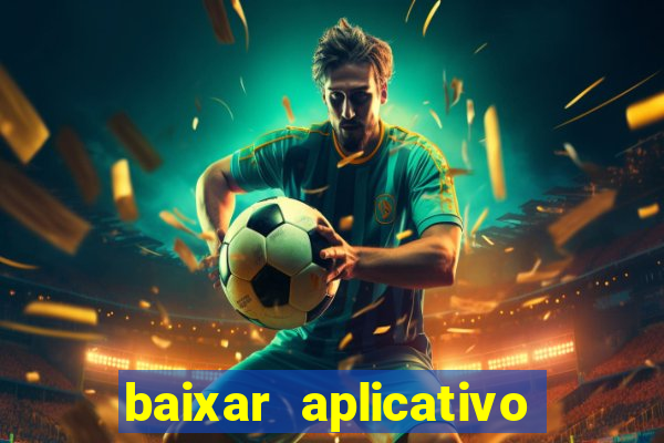 baixar aplicativo da bet365