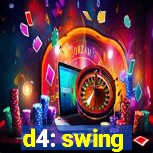 d4: swing