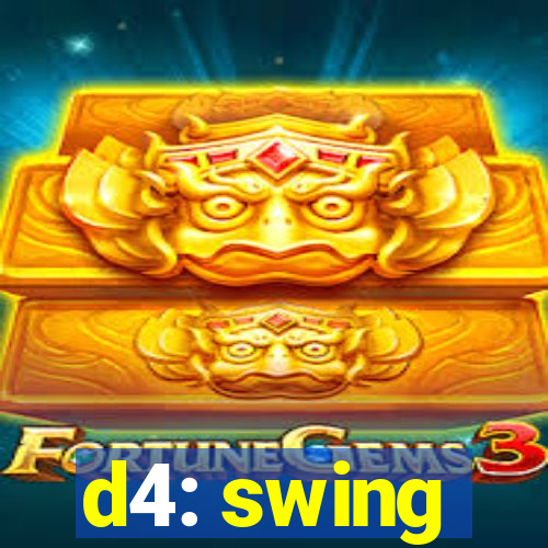 d4: swing