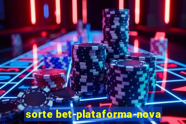 sorte bet-plataforma-nova