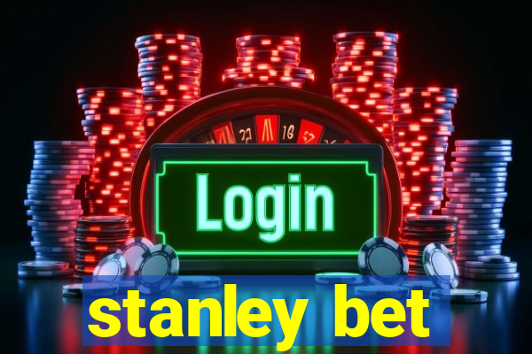 stanley bet