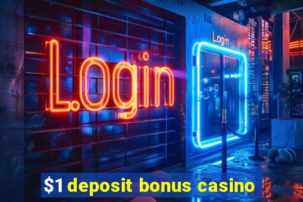 $1 deposit bonus casino