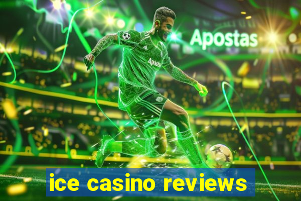 ice casino reviews