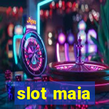 slot maia