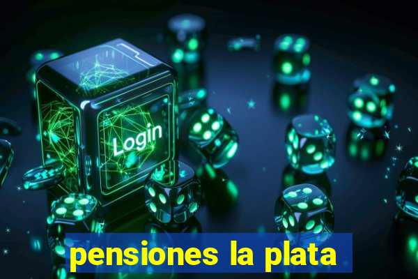 pensiones la plata