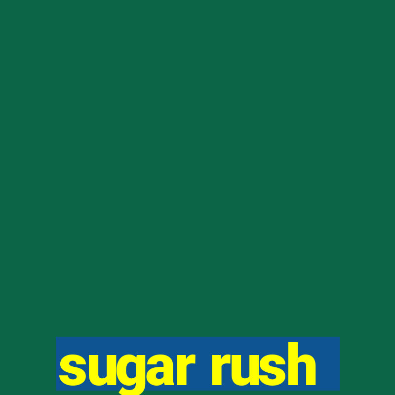 sugar rush