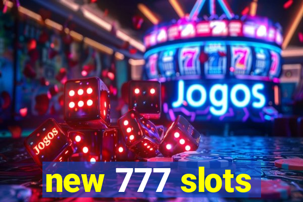 new 777 slots