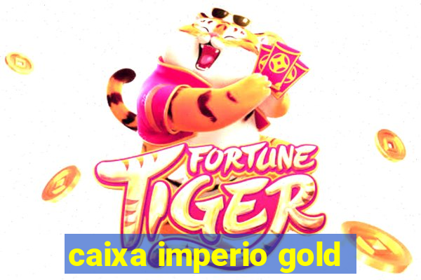 caixa imperio gold