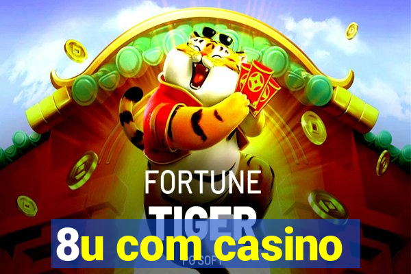 8u com casino