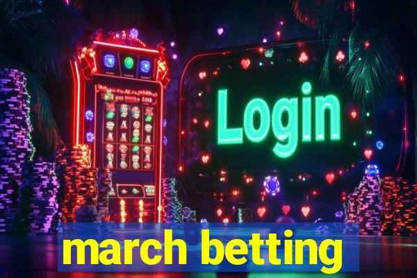 march betting