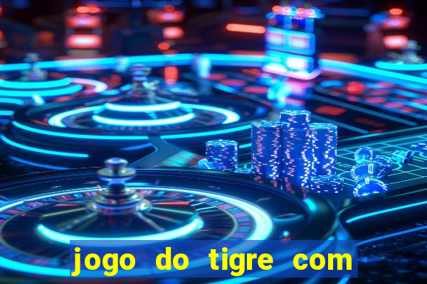 jogo do tigre com bonus gratis sem deposito