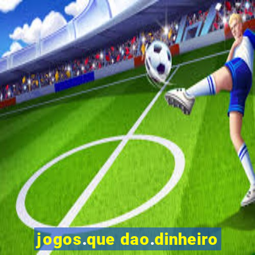 jogos.que dao.dinheiro