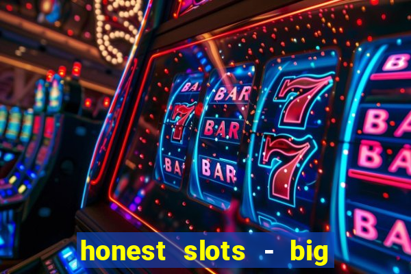 honest slots - big win 777