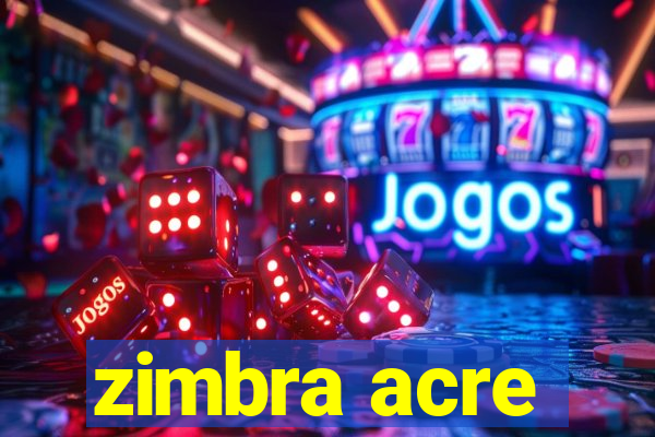 zimbra acre