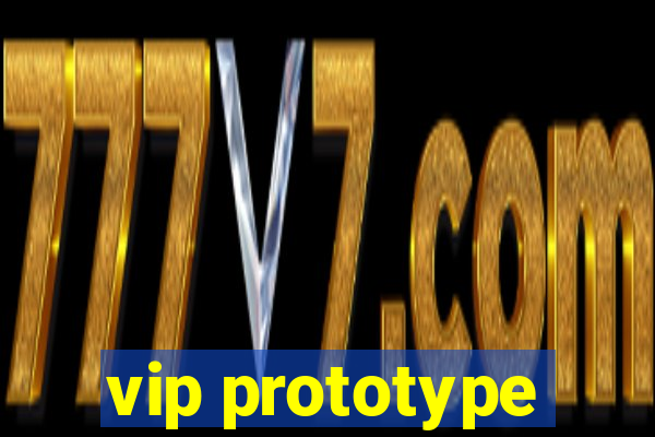 vip prototype