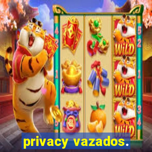 privacy vazados.