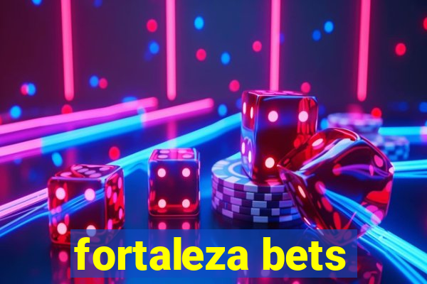 fortaleza bets