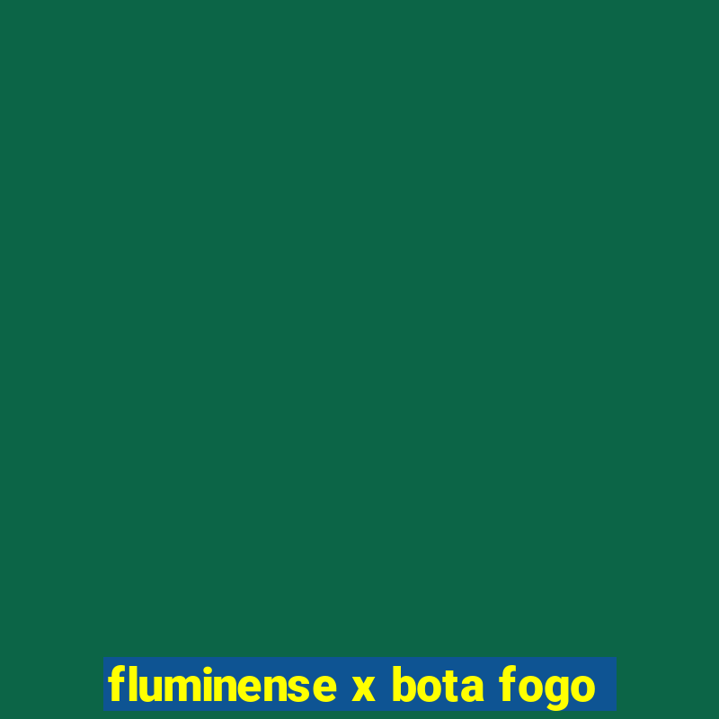 fluminense x bota fogo