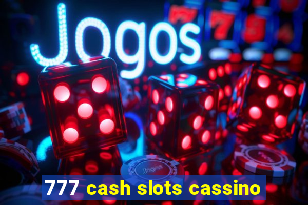 777 cash slots cassino