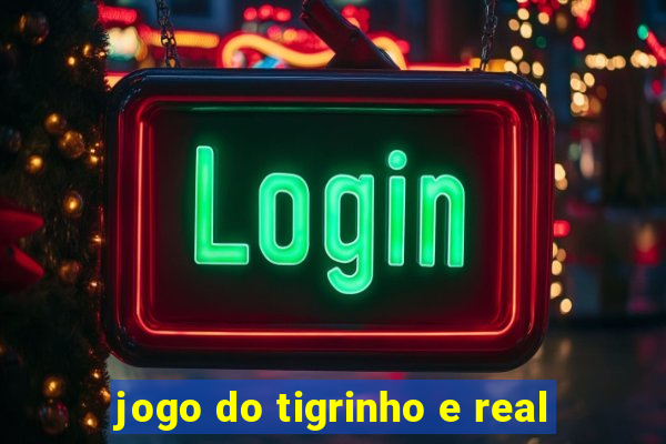 jogo do tigrinho e real