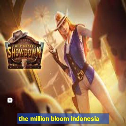 the million bloom indonesia