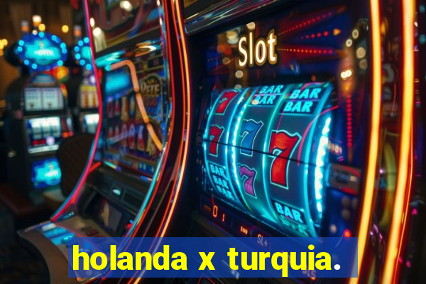 holanda x turquia.