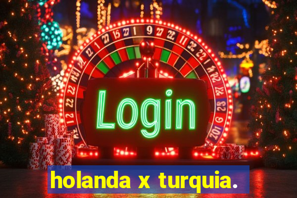 holanda x turquia.