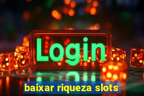 baixar riqueza slots