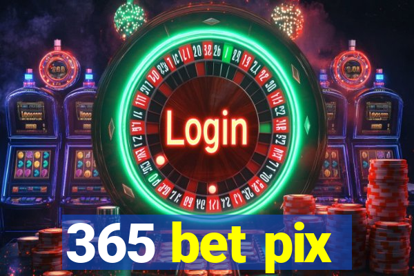 365 bet pix