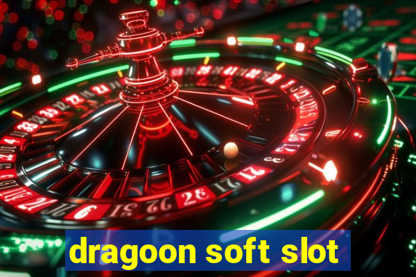 dragoon soft slot