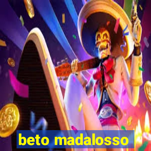 beto madalosso