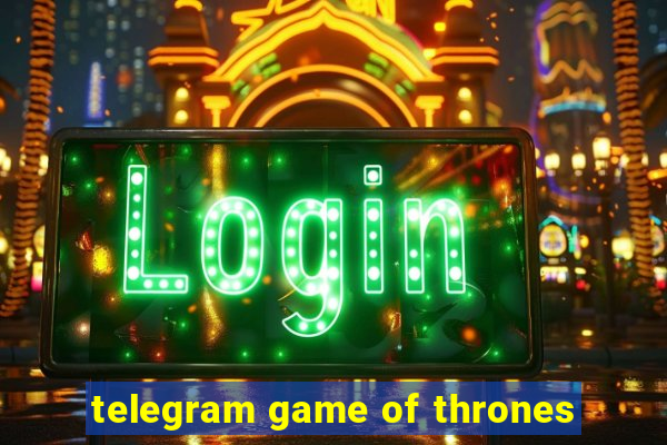 telegram game of thrones