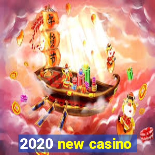 2020 new casino