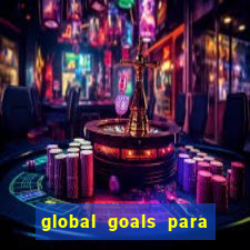 global goals para que serve