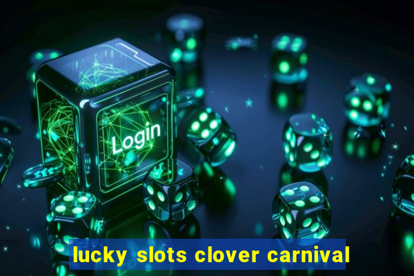 lucky slots clover carnival