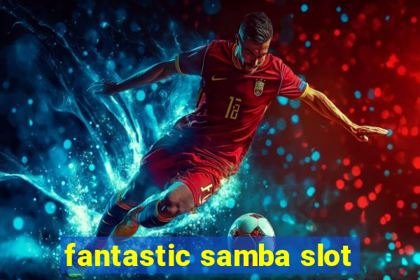 fantastic samba slot