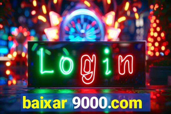 baixar 9000.com