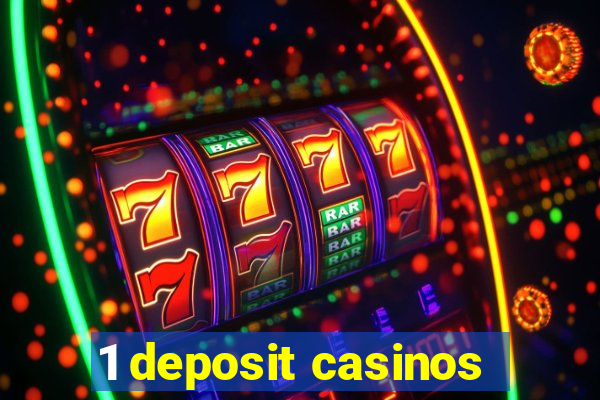 1 deposit casinos