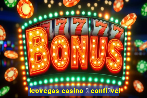 leovegas casino 茅 confi谩vel