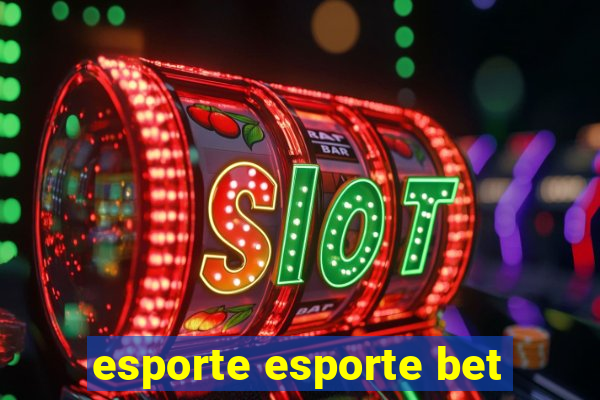 esporte esporte bet