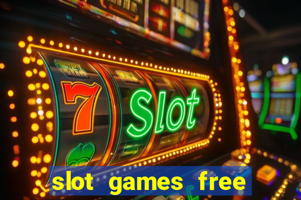 slot games free with bonus