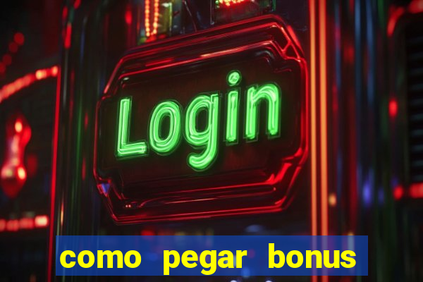 como pegar bonus no estrela bet