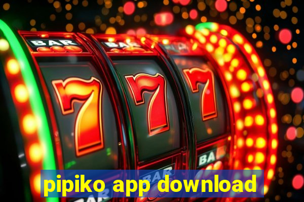 pipiko app download