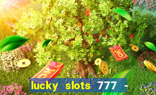 lucky slots 777 - free download