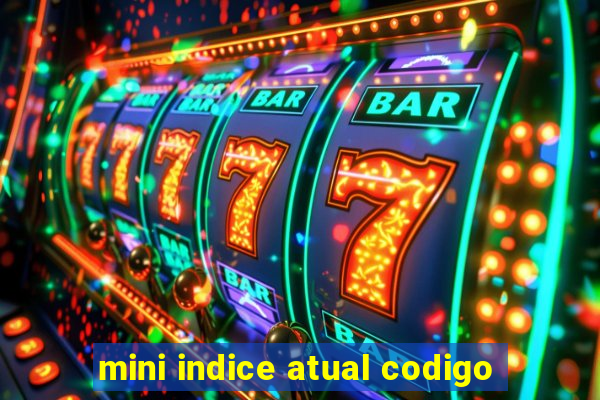 mini indice atual codigo