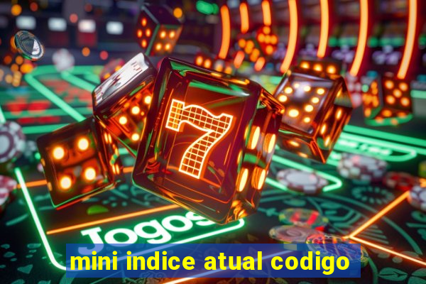 mini indice atual codigo